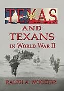 Kartonierter Einband Texas and Texans in World War II von Ralph A. Wooster