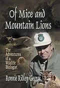 E-Book (epub) Of Mice and Mountain Lions: The Adventures of a Wildlife Biologist von Ronnie Ridley George