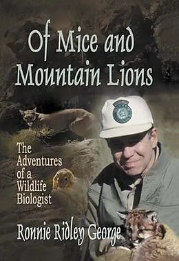 E-Book (epub) Of Mice and Mountain Lions: The Adventures of a Wildlife Biologist von Ronnie Ridley George