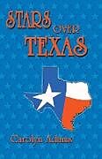 Kartonierter Einband Stars Over Texas von Carolyn Adams