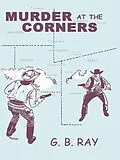 E-Book (epub) Murder at the Corners von G B Ray