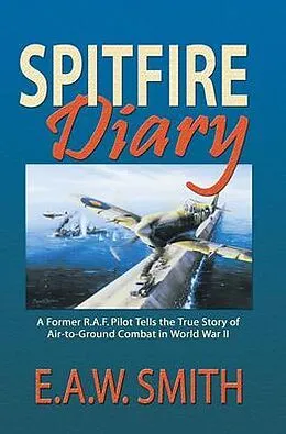E-Book (epub) Spitfire Diary von E A W Ted Smith