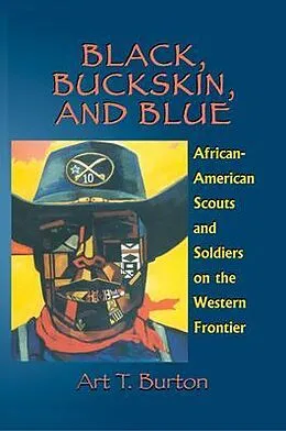 E-Book (epub) Black, Buckskin, and Blue von Arthur T Burton