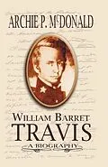 ePUB William Barrett Travis von Archie P McDonald