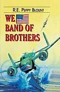 E-Book (epub) We Band of Brothers von R E Peppy Blount