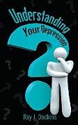 Kartonierter Einband Understanding Your Depression von Ray J. Dodkins