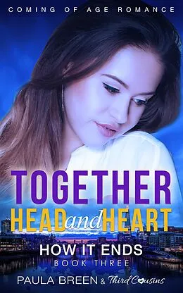 E-Book (epub) Together Head and Heart - How it Ends (Book 3) Coming of Age Romance von Third Cousins, Paula Breen