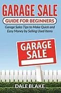 E-Book (epub) Garage Sale Guide For Beginners von Dale Blake