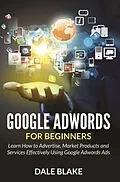 E-Book (epub) Google Adwords For Beginners von Dale Blake