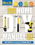 E-Book (epub) The Quick & Easy Home DIY Manual von Matt Weber, The Editors of Extreme How-To