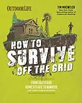E-Book (epub) How to Survive Off the Grid von Tim Macwelch