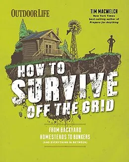 E-Book (epub) How to Survive Off the Grid von Tim Macwelch