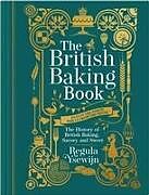 Livre Relié The British Baking Book: The History of British Baking, Savory and Sweet de Regula Ysewijn