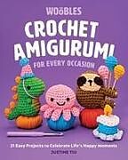 Livre Relié Crochet Amigurumi for Every Occasion de Justine Tiu of the Woobles