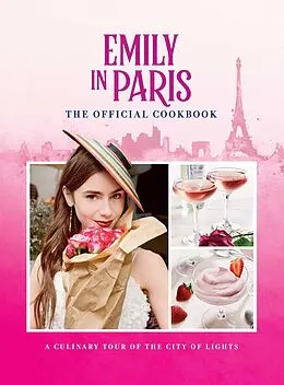 E-Book (epub) Emily in Paris: The Official Cookbook von Kim Laidlaw