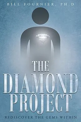 E-Book (epub) The Diamond Project: Rediscover the Gems Within von Bill Fournier Ph. D