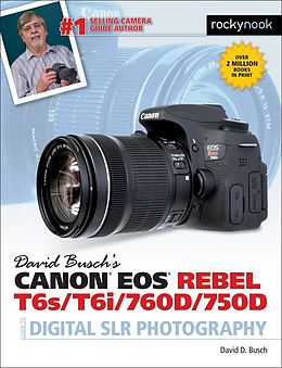 E-Book (epub) David Busch's Canon EOS Rebel T6s/T6i/760D/750D Guide to Digital SLR Photography von David D. Busch