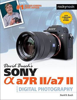 E-Book (epub) David Busch's Sony Alpha a7R II/a7 II Guide to Digital Photography von David D. Busch