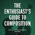 E-Book (epub) The Enthusiast's Guide to Composition von Khara Plicanic