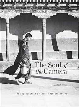 Fester Einband The Soul of the Camera: The Photographer's Place in Picture-Making von David duChemin