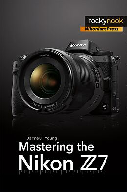 E-Book (epub) Mastering the Nikon Z7 von Darrell Young