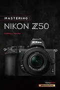 E-Book (epub) Mastering the Nikon Z50 von Darrell Young