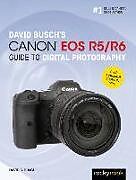 Kartonierter Einband David Busch's Canon EOS R5/R6 Guide to Digital Photography von David D Busch