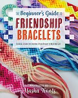 eBook (epub) The Beginner's Guide to Friendship Bracelets de Masha Knots