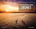E-Book (epub) The Photographer's Guide to Drones, 2nd Edition von Colin Smith