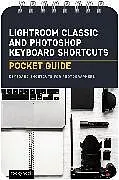 Spiralbindung Lightroom Classic and Photoshop Keyboard Shortcuts: Pocket Guide von Rocky Nook