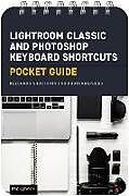 Spiralbindung Lightroom Classic and Photoshop Keyboard Shortcuts: Pocket Guide von Rocky Nook