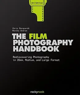 E-Book (epub) The Film Photography Handbook, 3rd Edition von Marquardt Chris, Andrae Monika