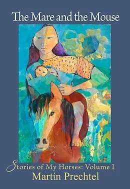 E-Book (epub) Mare and the Mouse von Martin Prechtel