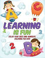 Kartonierter Einband Learning Is Fun - Kids Coloring Book: Color Your ABCs and Numbers. Coloring for Kids von Samantha Smith