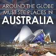 Couverture cartonnée Around The Globe - Must See Places in Australia de Baby