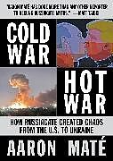 Fester Einband Cold War, Hot War von Aaron Mate