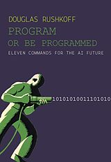 E-Book (epub) Program Or Be Programmed von Douglas Rushkoff