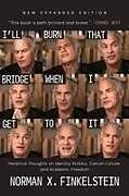 Kartonierter Einband I'll Burn That Bridge When I Get to It von Norman G. Finkelstein