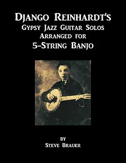 E-Book (epub) Django Reinhardt's Gypsy Jazz Guitar Solos Arranged for 5-String Banjo von Steve Brauer