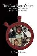 E-Book (epub) This Bank Robber's Life von Patrick Mitchell