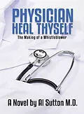 ePUB Physician Heal Thyself von Al Sutton M. D.