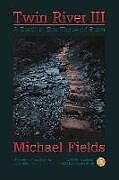 Kartonierter Einband Twin River III: A Death at One Thousand Steps Volume 3 von Michael Fields