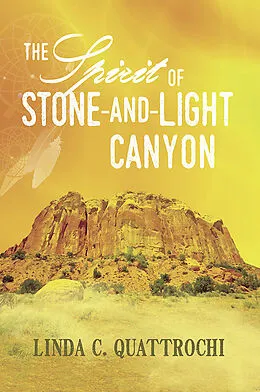 E-Book (epub) Spirit of Stone-and-Light Canyon von Linda C. Quattrochi