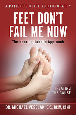 E-Book (epub) Feet Don't Fail Me Now von D. C. Dr. Michael Veselak, CFMP BCIM