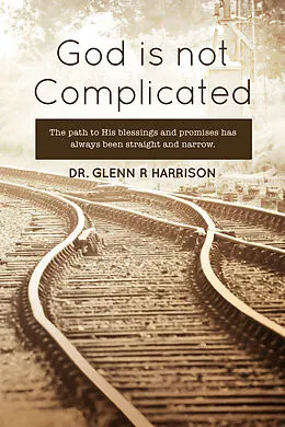 E-Book (epub) God Is Not Complicated von Glenn Harrison