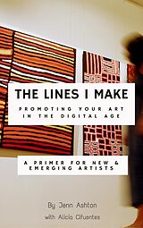E-Book (epub) Lines I Make: Promoting Your Art in the Digital Age von Jennifer Ashton