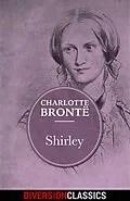 E-Book (epub) Shirley (Diversion Classics) von Charlotte Bronte