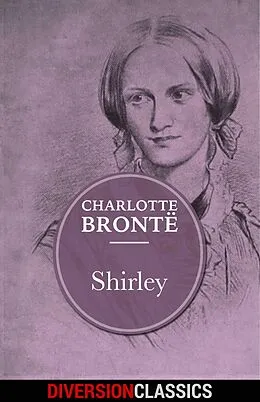 E-Book (epub) Shirley (Diversion Classics) von Charlotte Bronte