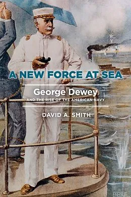 E-Book (epub) A New Force at Sea von David A. Smith