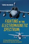 E-Book (epub) Fighting in the Electromagnetic Spectrum von Thomas Wildenberg